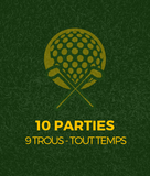 10 Parties - 9 Trous - TOUT TEMPS